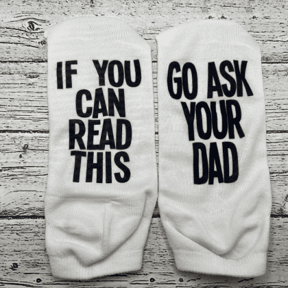 if you can read this go ask your dad socks