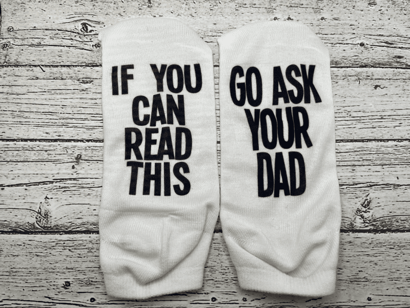 if you can read this go ask your dad socks