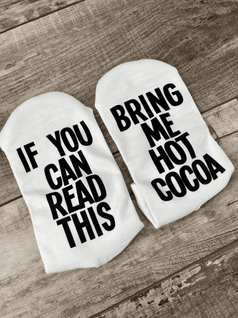 if you can read this bring me hot cocoa socks