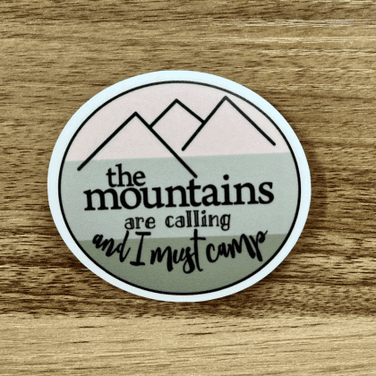 The mountains are calling and I must camp 3" circle sticker